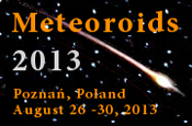 Meteoroids 2013 - International Conference on Minor Bodies in the Solar System, Poznań, Poland