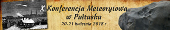 X Konferencja Meteorytowa w Pułtusku, 20-21 kwietnia 2018 r.