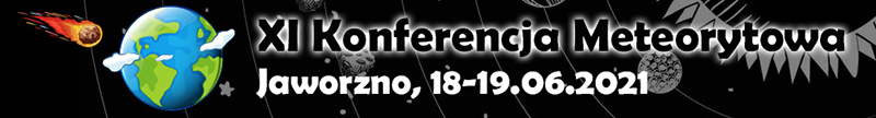 XI Konferencja Meteorytowa w Jaworznie, 18-19 czerwca 2021 r.