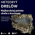 Wystawa "Meteoryt Drelw  najbardziej polska skaa z kosmosu" - MZ PAN